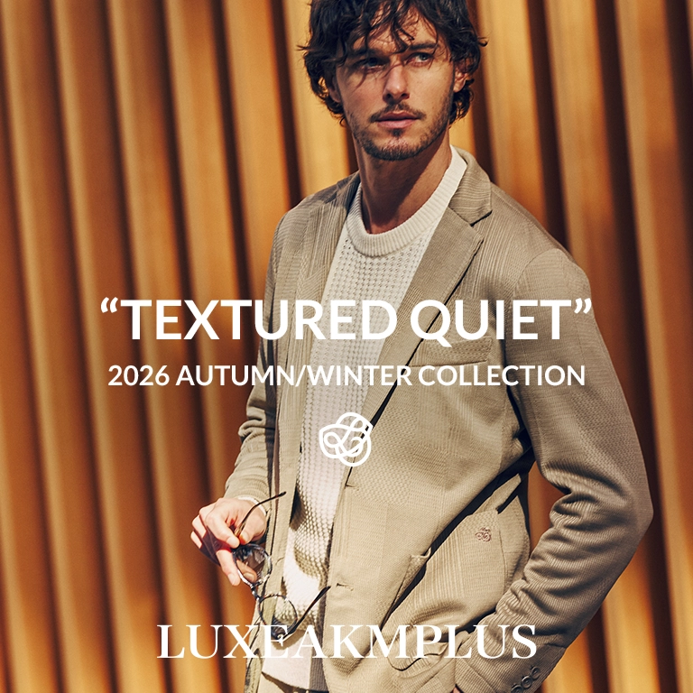 LUXEAKMPLUS(リュクスエイケイエムプラス)｜26AWコレクション「TEXTURED QUIET」
