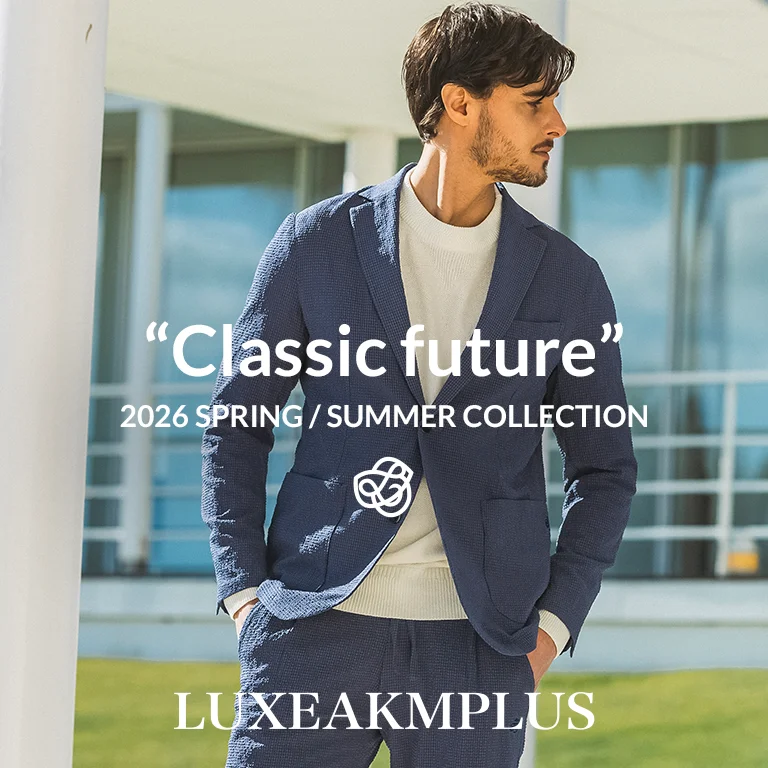 LUXEAKMPLUS(リュクスエイケイエムプラス)｜26SSコレクション「Classic future」